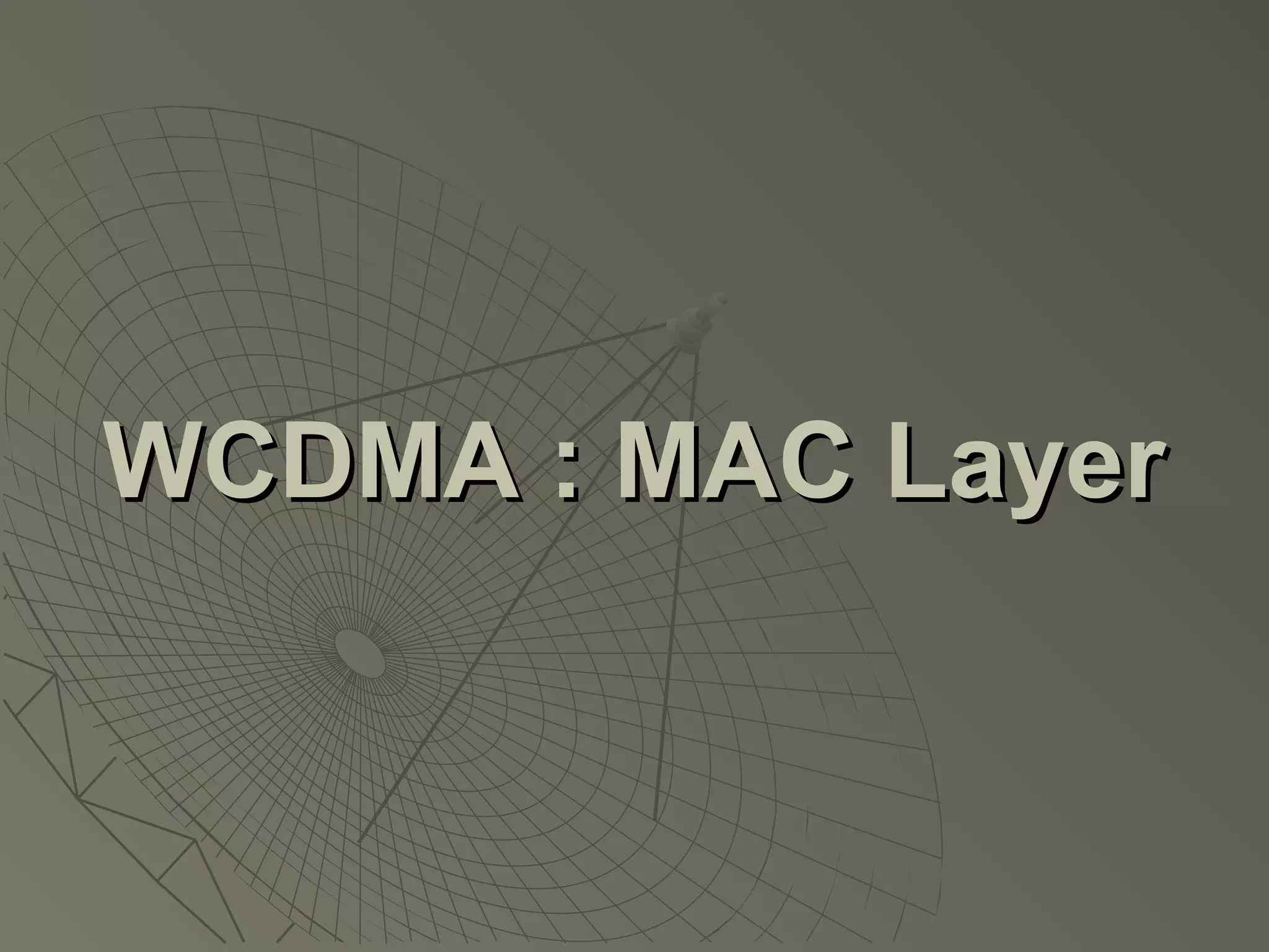 WCDMA : MAC Layer
 