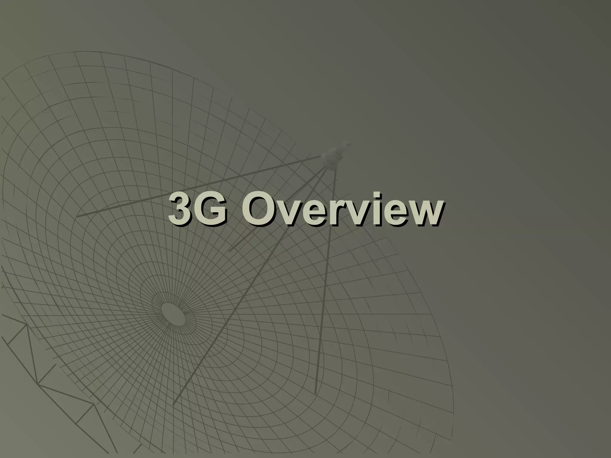 3G Overview
 