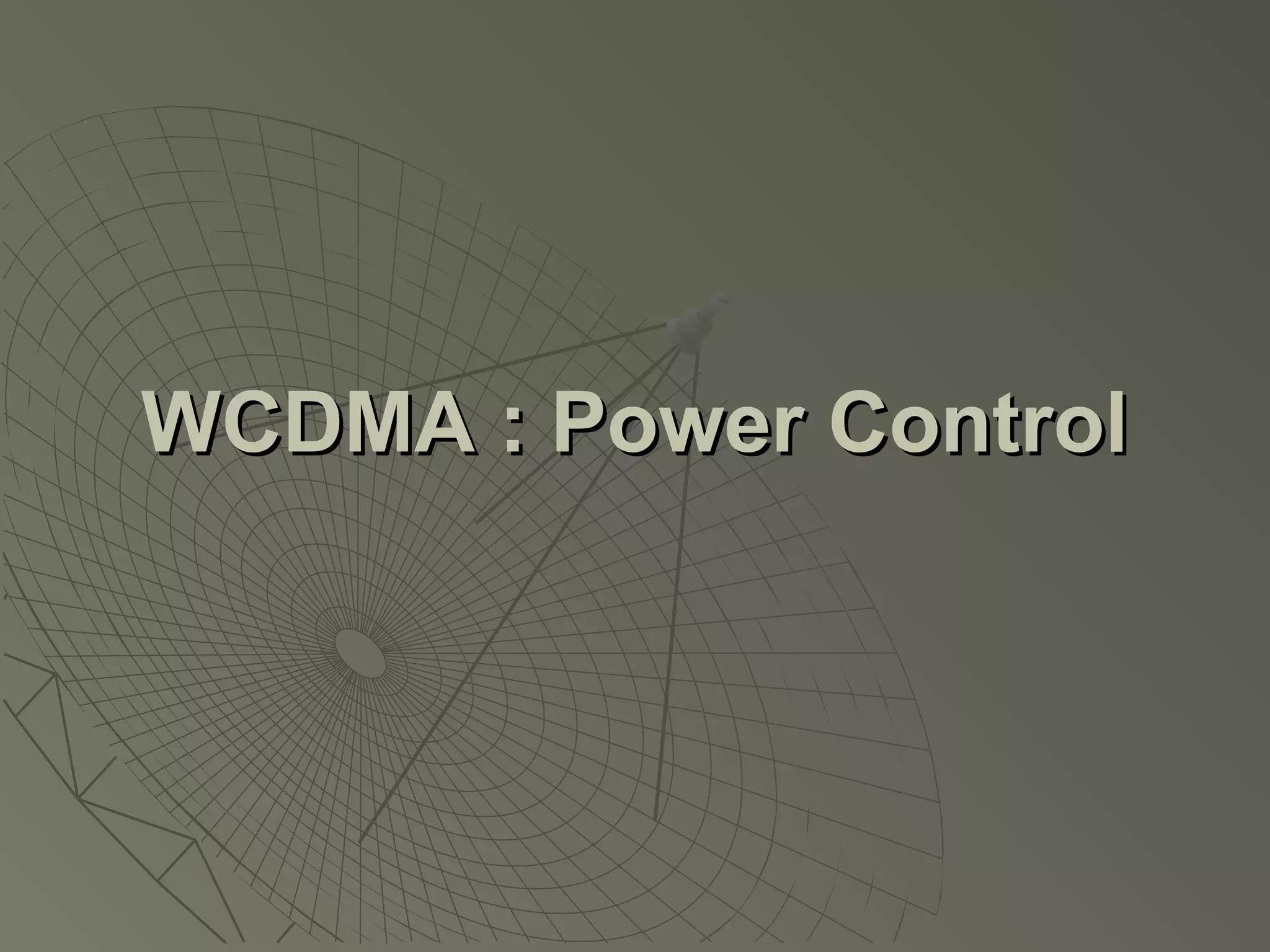 WCDMA : Power Control
 