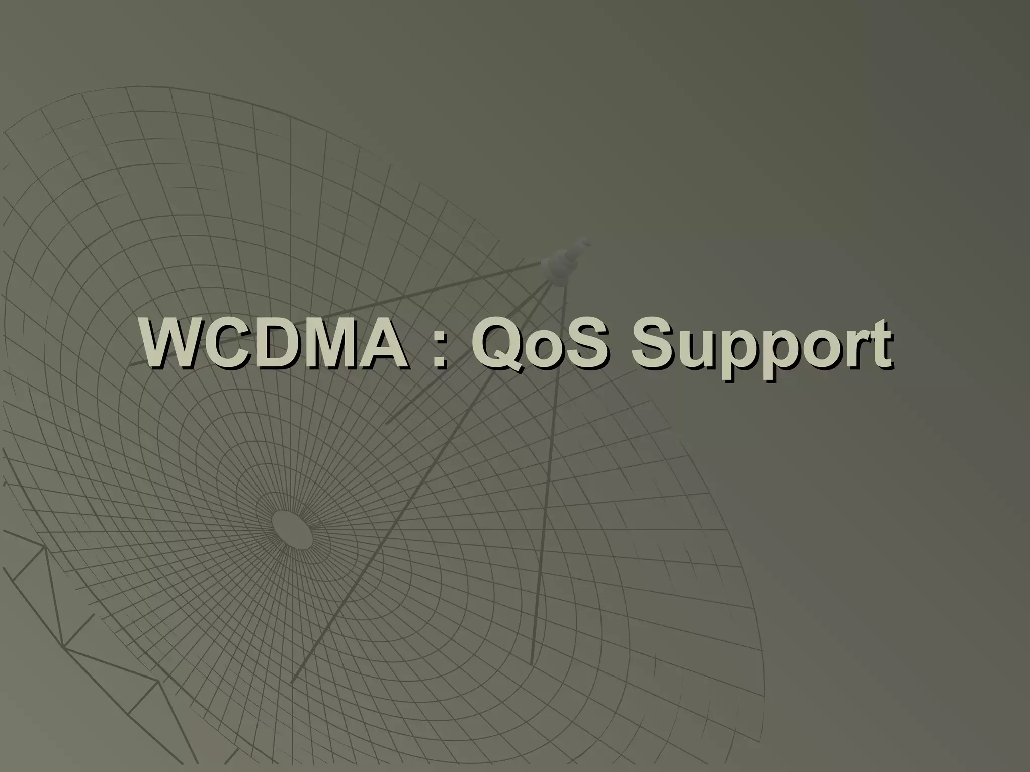 WCDMA : QoS Support
 