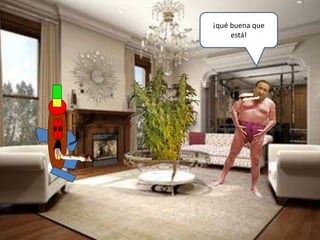 ¡qué buena que
está!
 