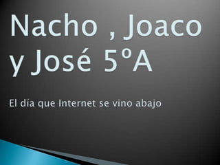 Nacho y joaco 5ºa.pptx without internet