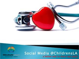 Social Media @ChildrensLA a better way to share our story 