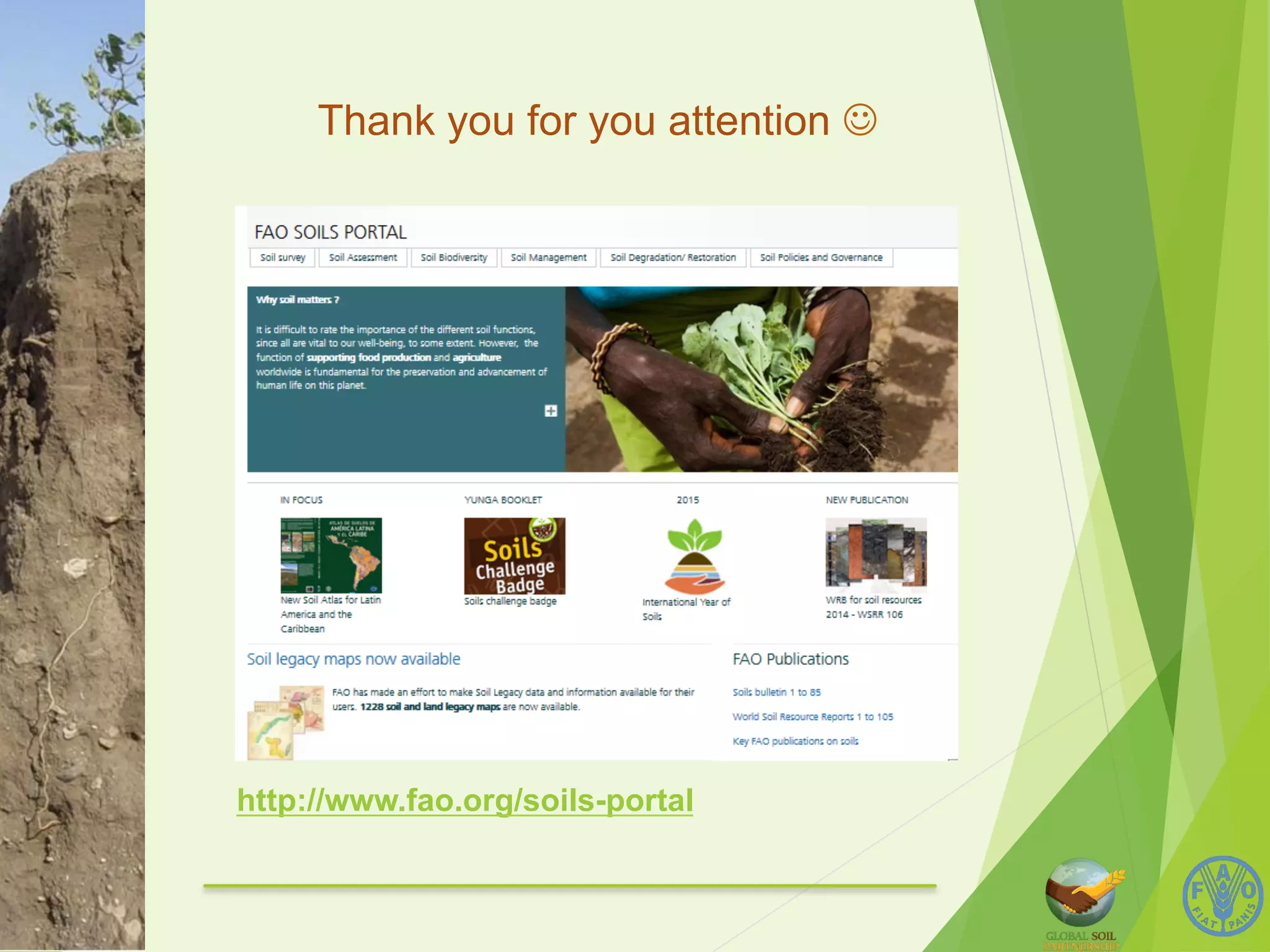 Thank you for you attention J 
http://www.fao.org/soils-portal 
