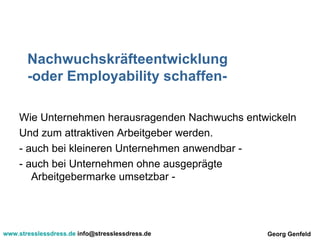 Nachwuchskräfteentwicklung -oder Employability schaffen- ,[object Object],[object Object],[object Object],[object Object]