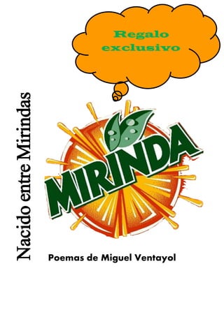 Poemas de Miguel Ventayol
NacidoentreMirindas Regalo
exclusivo
 