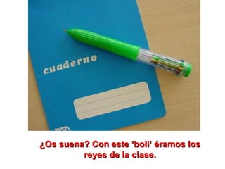 ¿Os suena? Con este ‘boli’ éramos los reyes de la clase. 
