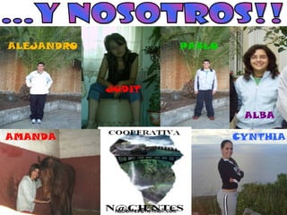 AMANDA CYNTHIA PABLO [email_address] ALBA ...Y NOSOTROS!! JUDIT ALEJANDRO 