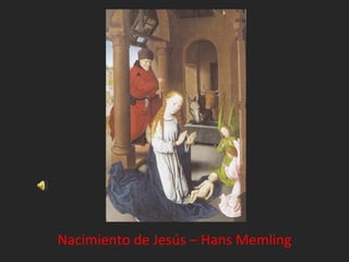 Nacimiento de Jesús – Hans Memling
 
