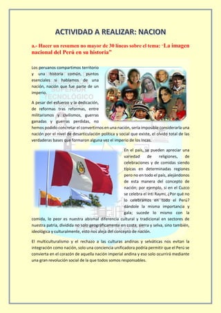 a.- Hacer un resumen no mayor de 30 líneas sobre el tema: “La imagen
nacional del Perú en su historia”
Los peruanos compar...