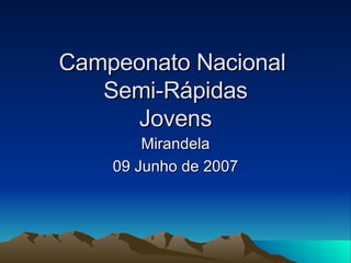 Campeonato Nacional  Semi-Rápidas Jovens Mirandela 09 Junho de 2007 