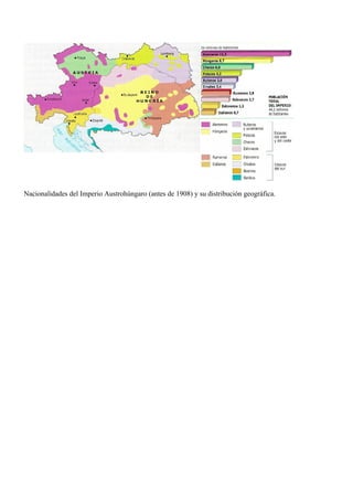 Nacionalidades del Imperio Austrohúngaro (antes de 1908) y su distribución geográfica.
 