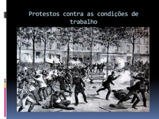 Protestos contra as condições de
            trabalho
 