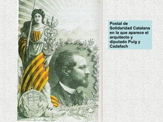 Postal de Solidaridad Catalana en la que aparece el arquitecto y diputado Puig y Cadafach 