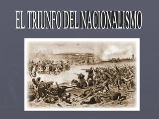EL TRIUNFO DEL NACIONALISMO 