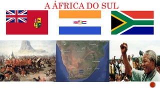 A ÁFRICA DO SUL
 
