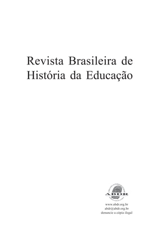 Revista Brasileira de
História da Educação




                 www.abdr.org.br
                abdr@abdr.org.br
              denuncie a cópia ilegal
 