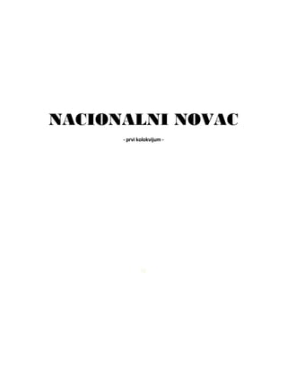 NACIONALNI NOVAC
      - prvi kolokvijum -




              kjj
 