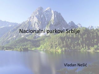 Nacionalni parkovi Srbije
Vladan Nešić
 