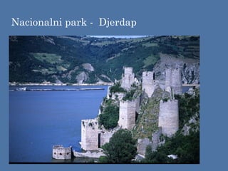 Nacionalni park - Djerdap
 
