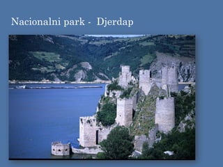Nacionalni park - Djerdap
 
