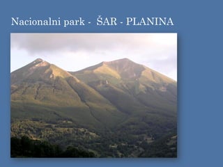 Nacionalni park - ŠAR - PLANINA
 