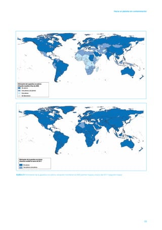 Hacia un planeta sin contaminación
12
Gráfico V Eliminación de la gasolina con plomo: situación mundial en el 2002 (primer mapa) y marzo del 2017 (segundo mapa)
 