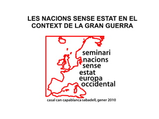 LES NACIONS SENSE ESTAT EN EL
 CONTEXT DE LA GRAN GUERRA
 