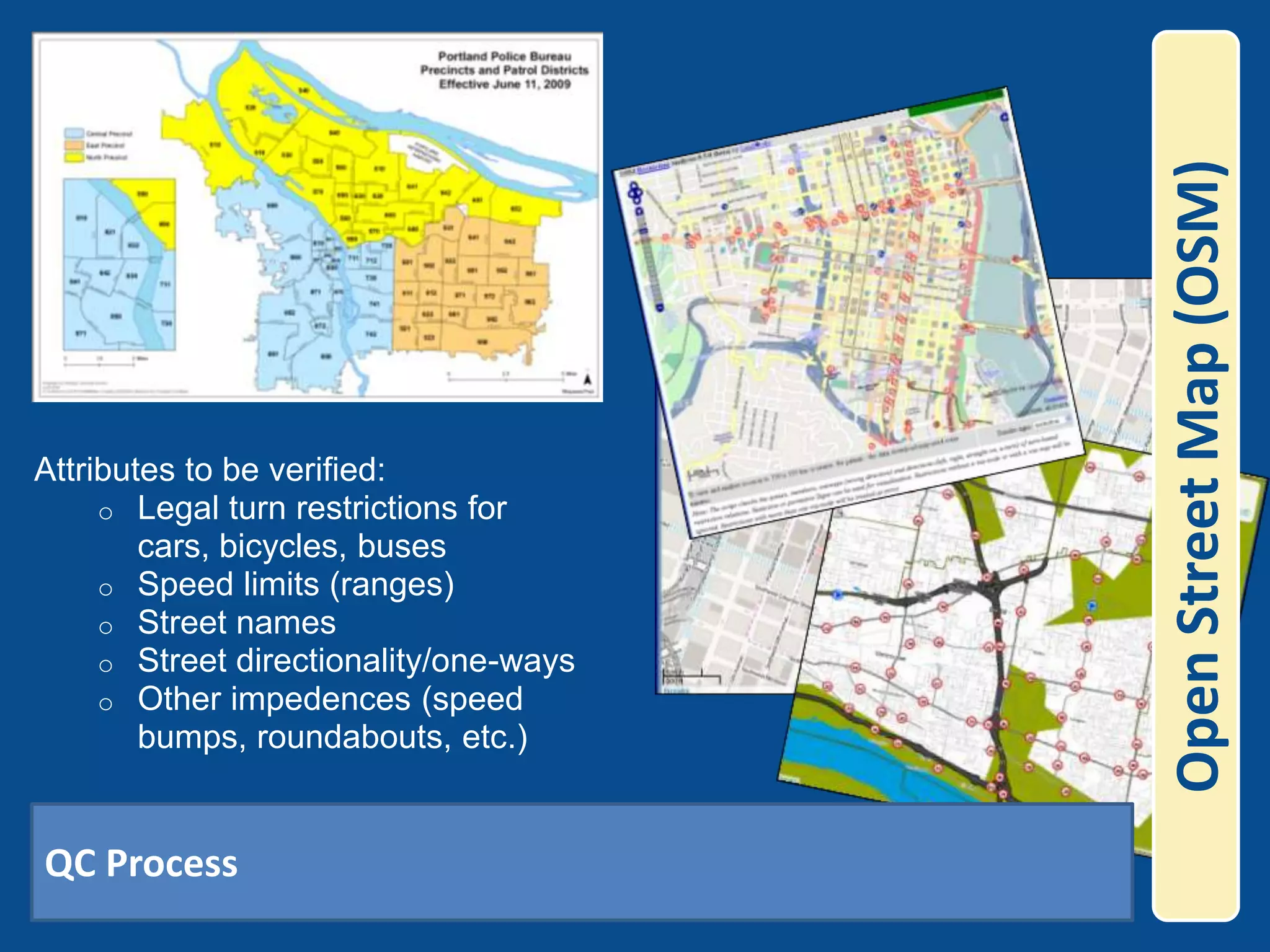 Open Street Map (OSM)Attributes to be verified:Legal turn restrictions for cars, bicycles, buses