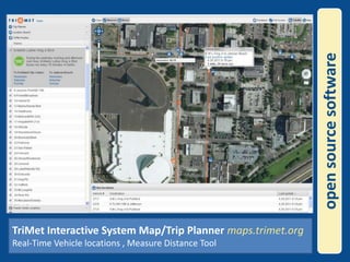 open source softwareTriMet Interactive System Map/Trip Planner maps.trimet.orgReal-Time Vehicle locations , Measure Distance Tool