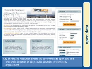open dataCity of Portland resolution directs city government to open data and encourage adoption of open source solutions in technology procurement