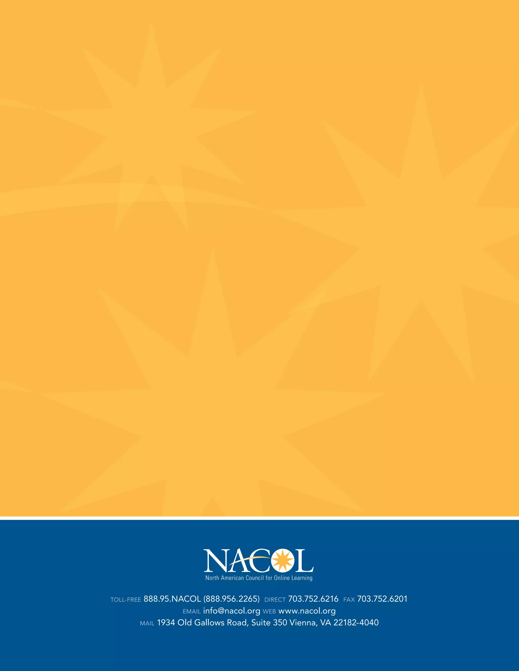 TOLL-FREE888.95.NACOL (888.956.2265) DIRECT 703.752.6216 FAx 703.752.6201
                   EmAIL info@nacol.org wEb www.nacol.org

        mAIL 1934 Old Gallows Road, Suite 350 Vienna, VA 22182-4040
 