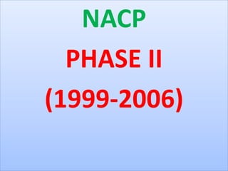 NACP
PHASE II
(1999-2006)
 