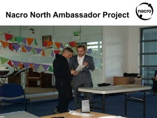 Nacro North Ambassador Project
 