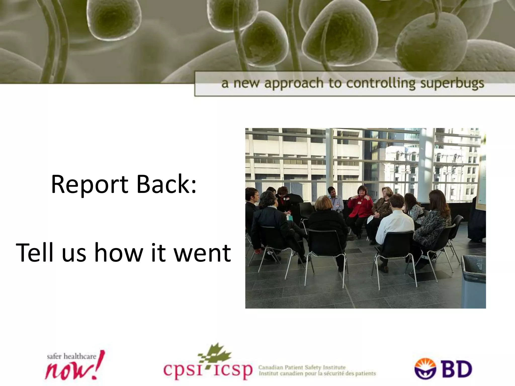 Take 15Practice a Discovery and Action DialogueOne faculty member per groupChoose a facilitator and scribeUse questions providedAssign roles to everyone in the group (nurse, doc, environmental services, allied health…)