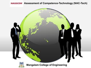 Assessment of Competence-Technology (NAC-Tech)
Mangalam College of Engineering
 