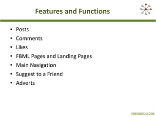 Features and Functions Posts Comments Likes FBML Pages and Landing Pages Main Navigation Suggest to a Friend Adverts 