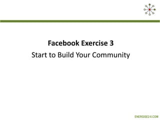 Facebook Exercise 3 Start to Build Your Community 