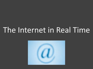 The Internet in Real Time
 