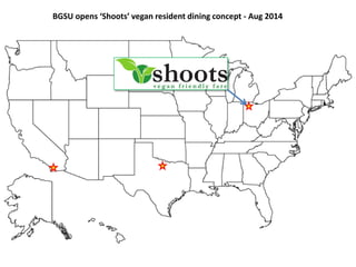 BGSU opens ‘Shoots’ vegan resident dining concept - Aug 2014
 