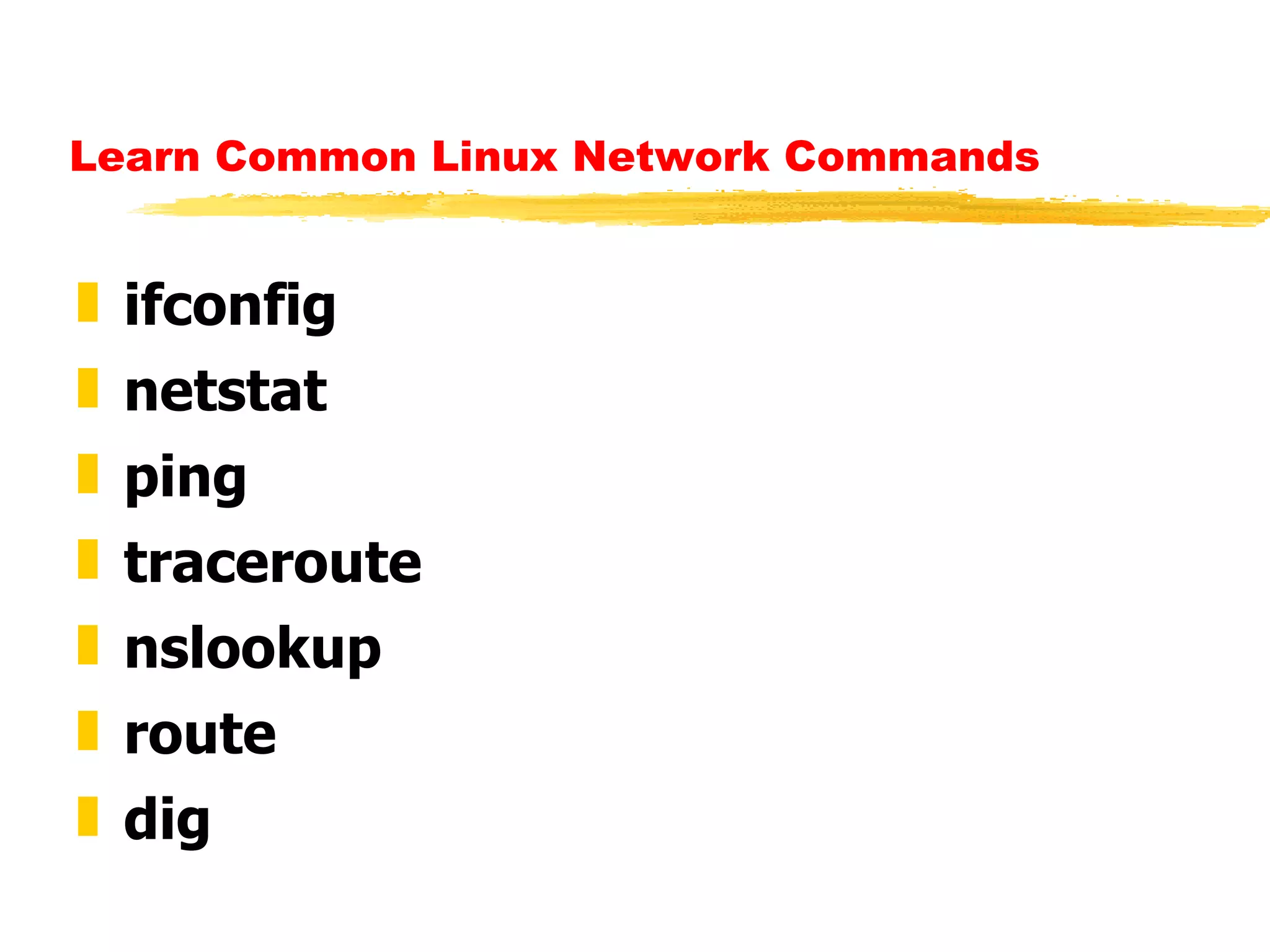 Learn Common Linux Network Commands ifconfig  netstat  ping  traceroute  nslookup  route dig  