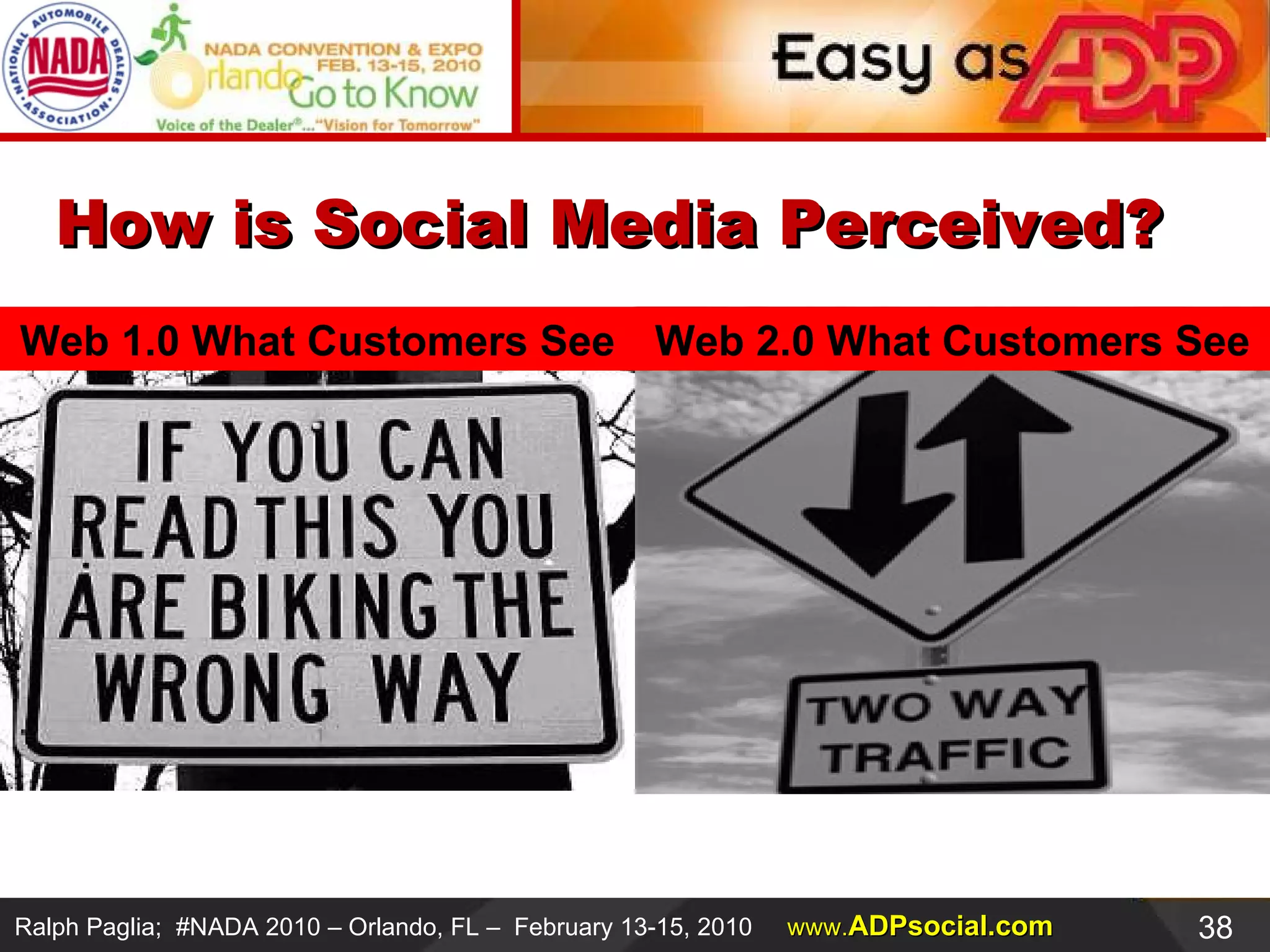 How is Social Media Perceived? Web 2.0 What Customers See Web 1.0 What Customers See 