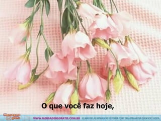 O que você faz hoje, 