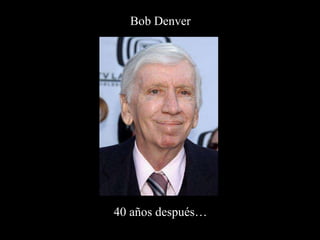 Bob Denver 40 años después… 