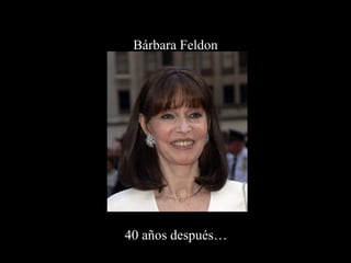 Bárbara Feldon 40 años después… 