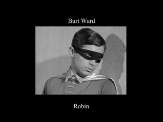 Burt Ward Robin 
