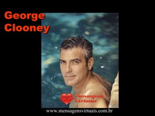 George Clooney www.mensagensvirtuais.com.br 