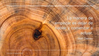 La manera de
empezar es dejar de
hablar y comenzar a
actuar.
Walt Disney
TÍTULO DE LA PRESENTACIÓN 11/2/20XX 7
 