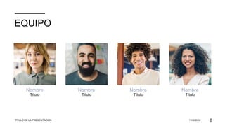 EQUIPO
Nombre
Título
Nombre
Título
Nombre
Título
Nombre
Título
TÍTULO DE LA PRESENTACIÓN 11/2/20XX 8
 