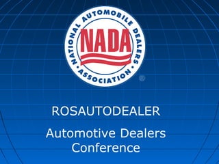 ROSAUTODEALER
Automotive Dealers
    Conference
 